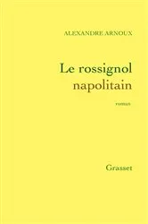 Book cover of Le rossignol napolitain by Alexandre Arnoux