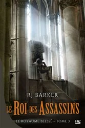 Book cover of Le Royaume blessé, T3 : Le Roi des assassins by RJ Barker