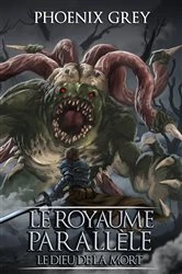 Book cover of Le Royaume Parallèle : Le Dieu de la Mort by Phoenix Grey