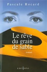 Book cover of Le Rêve du grain de sable by Pascale Rocard