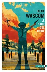Book cover of Le Sang des cieux by Kent Wascom