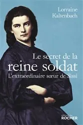 Book cover of Le secret de la reine soldat by Lorraine Kaltenbach