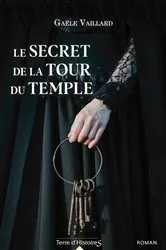 Book cover of Le secret de la tour du Temple by Gaële Vaillard