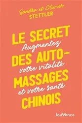 Book cover of Le secret des auto-massages chinois by Olivier Stettler