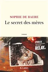Book cover of Le secret des mères - Prix Relay des voyageurs lecteurs 2025 by Sophie de Baere