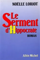 Book cover of Le Serment d'Hippocrate by Noëlle Loriot