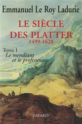 Book cover of Le Siècle des Platter (1499-1628) by Emmanuel Le Roy Ladurie
