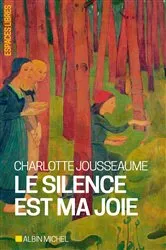 Book cover of Le Silence est ma joie by Charlotte Jousseaume