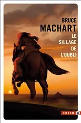 Book cover of Le sillage de l'oubli by Bruce Machart