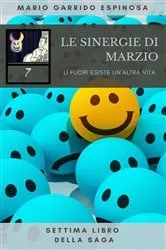 Book cover of Le sinergie di Marzio - LÌ fuori esiste un'altra vita - settima libro della saga by Mario Garrido Espinosa