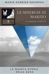 Book cover of Le sinergie di Marzio - La piramide invertita - La quarta storia della saga by Mario Garrido Espinosa