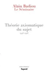 Book cover of Le Séminaire - Théorie axiomatique du sujet (1996-1998) by Alain Badiou