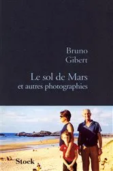 Book cover of Le sol de Mars et autres photographies by Bruno Gibert