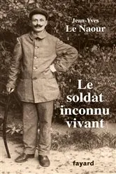 Book cover of Le soldat inconnu vivant, 1918 - 1942 by Jean-Yves Le Naour