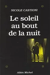 Book cover of Le Soleil au bout de la nuit by Nicole Castioni