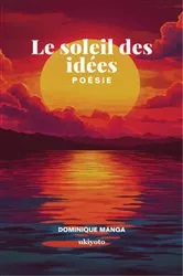 Book cover of Le soleil des idées | Poésie by Dominique Manga