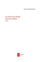 Book cover of Le Soleil s'est réfugié dans les cailloux by Anne-Lise Blanchard