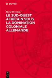 Book cover of Le Sud-Ouest africain sous la domination coloniale allemande by Horst Drechsler