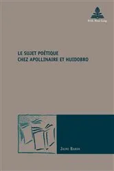 Book cover of Le sujet poétique chez Apollinaire et Huidobro by Marc Maufort