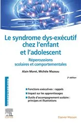 Book cover of Le syndrome dys-exécutif chez l'enfant et l'adolescent (2nd ed.) by Alain Moret