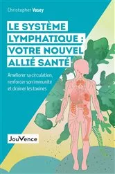 Book cover of Le système lymphatique : votre nouvel allié santé by Christopher Vasey