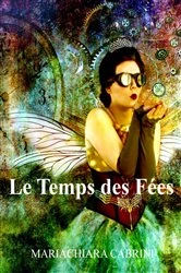 Book cover of Le Temps des Fées by Mariachiara Cabrini