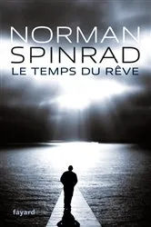 Book cover of Le Temps du rêve by Norman Spinrad