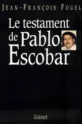 Book cover of Le testament de Pablo Escobar by Jean-François Fogel