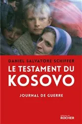 Book cover of Le testament du Kosovo by Daniel Salvatore Schiffer