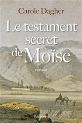 Book cover of Le Testament secret de Moïse by Carole Dagher