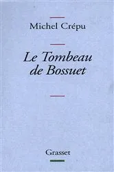 Book cover of Le tombeau de Bossuet by Michel Crépu
