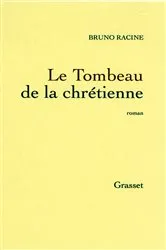 Book cover of Le tombeau de la chrétienne by Bruno Racine