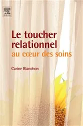 Book cover of Le toucher relationnel au coeur des soins by Carine Blanchon