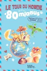 Book cover of Le Tour du monde en 80 miaous by Nathalie Somers