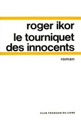 Book cover of Le Tourniquet des innocents by Roger Ikor