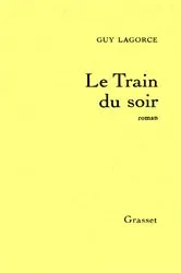 Book cover of Le train du soir by Guy Lagorce