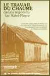 Book cover of Le travail du chaume dans la région du Lac St-Pierre by Claudine Leleux