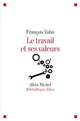 Book cover of Le Travail et ses valeurs by François Vatin