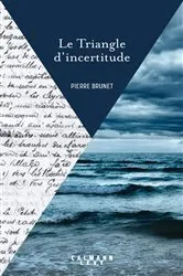 Book cover of Le Triangle d'incertitude by Pierre Brunet