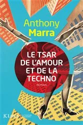 Book cover of Le Tsar de l'amour et de la techno by Anthony Marra