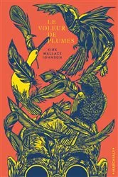 Book cover of Le Voleur de plumes by Kirk Wallace Johnson