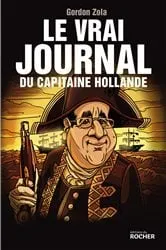 Book cover of Le vrai journal du capitaine Hollande by Gordon Zola