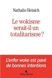 Book cover of Le Wokisme serait-il un totalitarisme ? by Nathalie Heinich