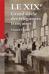 Book cover of Le XIXe, Grand siècle des religieuses françaises by Gérard Cholvy
