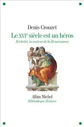 Book cover of Le XVIe siècle est un héros by Denis Crouzet