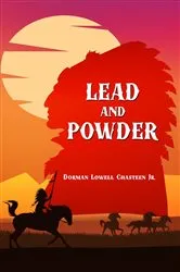 Book cover of Lead and Powder by Dorman Lowell Chasteen Jr.
