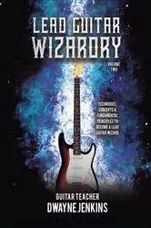 Book cover of Lead Guitar Wizardry: Volume 2 (2nd ed.) by Dwayne Jenkins