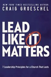 Book cover of Lead Like It Matters by Craig Groeschel
