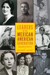 Book cover of Leaders of the Mexican American Generation by Anthony Quiroz
