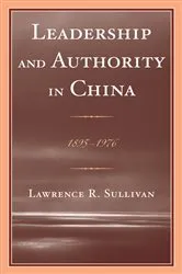 Book cover of Leadership and Authority in China by Lawrence Sullivan